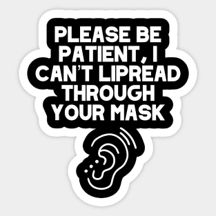 Please Be Patient, I Can’t Lipread Through Your Mask Hearing Impaired, Deaf Culture, Hard Of Hearing Sticker